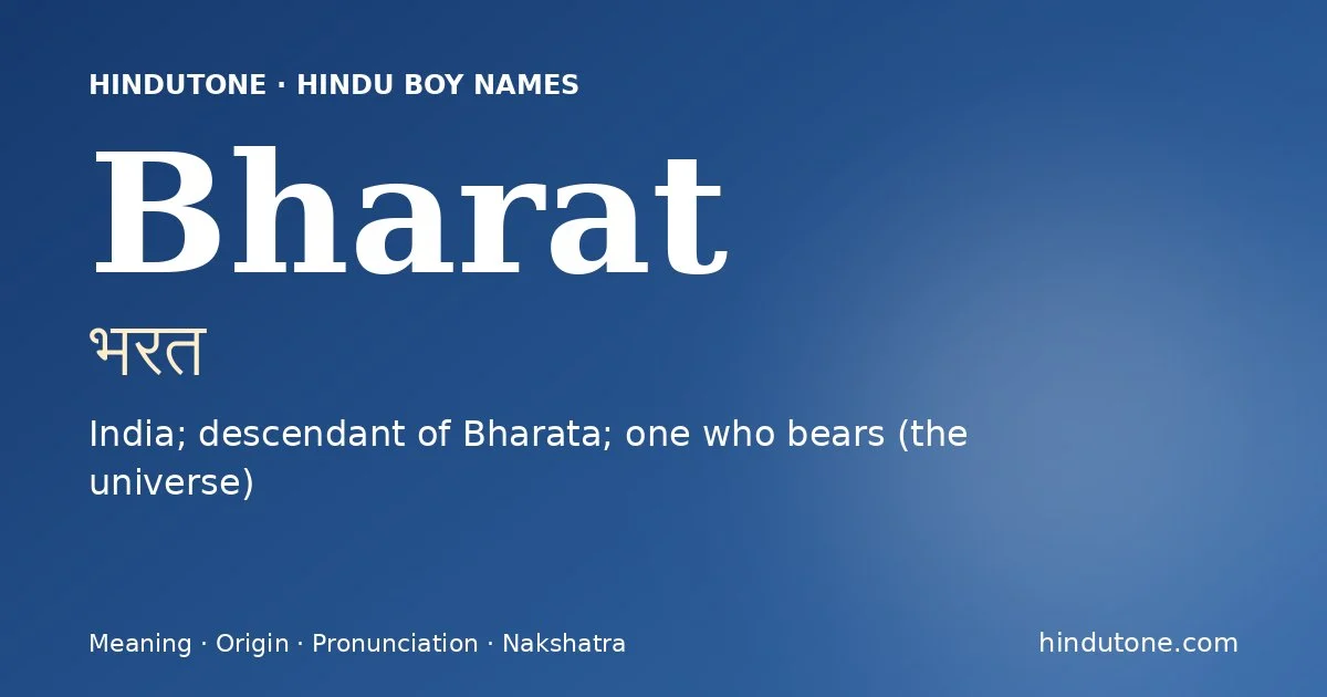 Bharat (भरत) — Hindu boy name meaning “India; descendant of Bharata; one who bears (the universe)”
