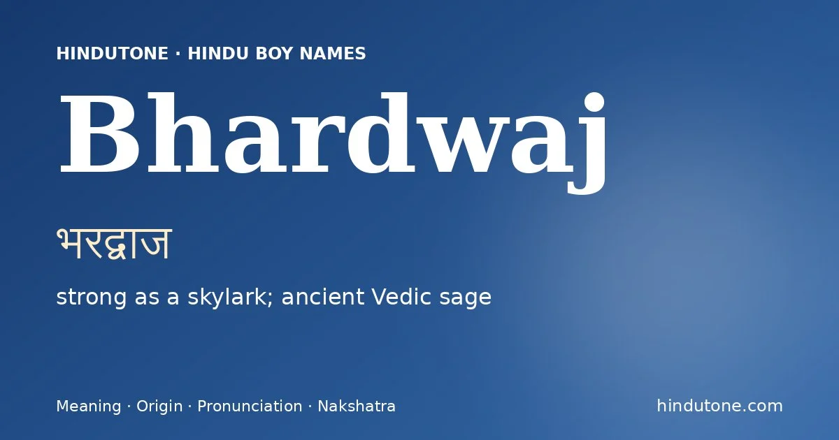 Bhardwaj (भरद्वाज) — Hindu boy name meaning “strong as a skylark; ancient Vedic sage”