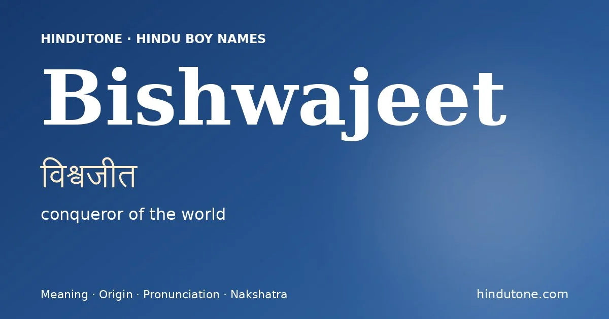 Bishwajeet (विश्वजीत) — Hindu boy name meaning “conqueror of the world”