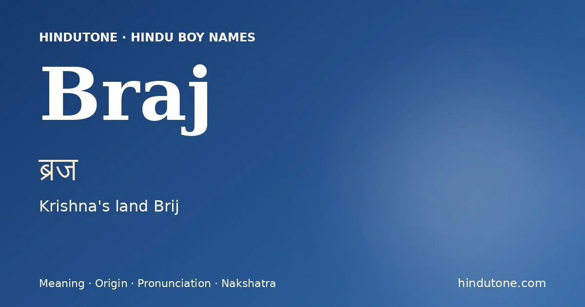 Braj (ब्रज) — Hindu boy name meaning “Krishna's land Brij”
