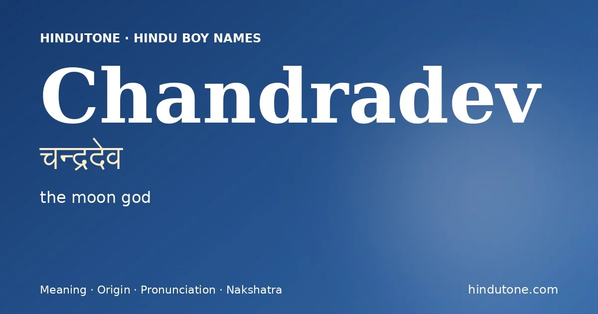 Chandradev (चन्द्रदेव) — Hindu boy name meaning “the moon god”