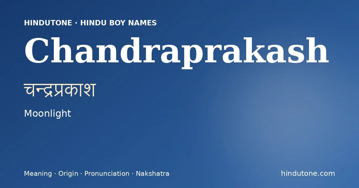 Chandraprakash (चन्द्रप्रकाश) — Hindu boy name meaning “Moonlight”