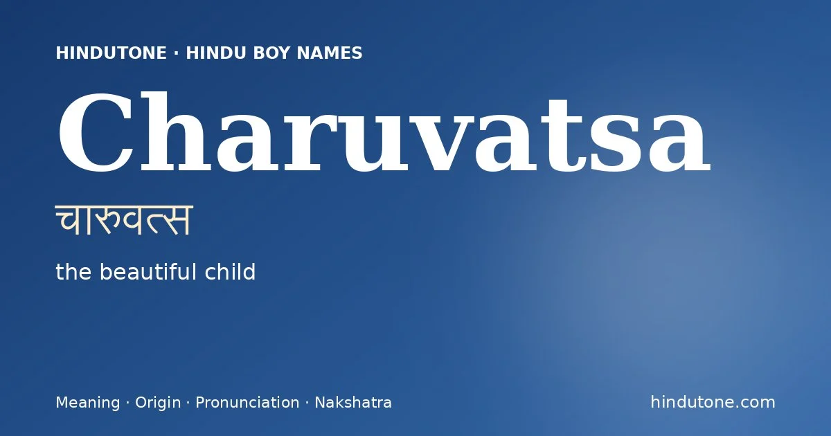 Charuvatsa (चारुवत्स) — Hindu boy name meaning “the beautiful child”