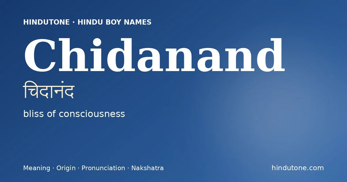 Chidanand (चिदानंद) — Hindu boy name meaning “bliss of consciousness”