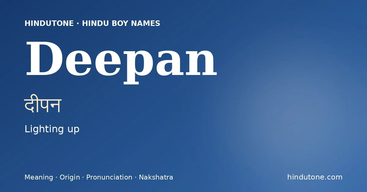 Deepan (दीपन) — Hindu boy name meaning “Lighting up”