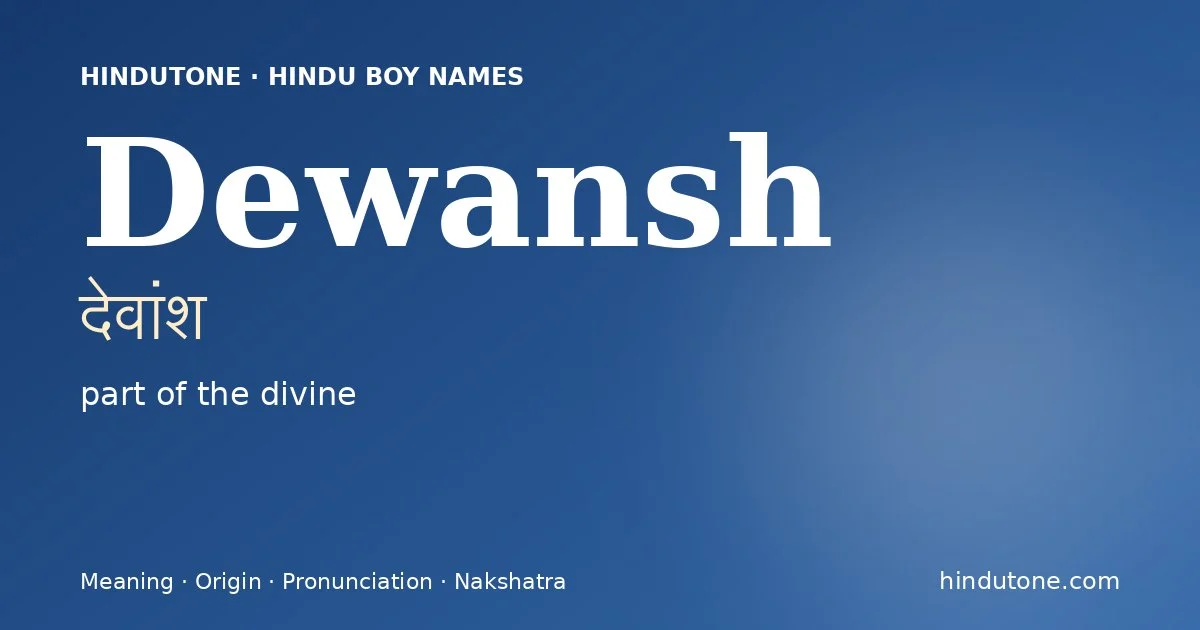 Dewansh (देवांश) — Hindu boy name meaning “part of the divine”