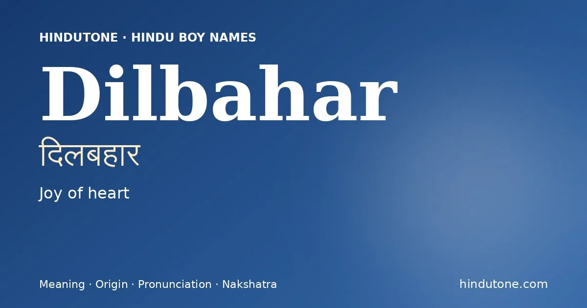 Dilbahar (दिलबहार) — Hindu boy name meaning “Joy of heart”