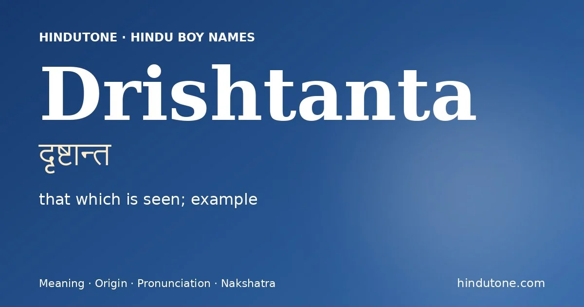 Drishtanta (दृष्टान्त) — Hindu boy name meaning “that which is seen; example”