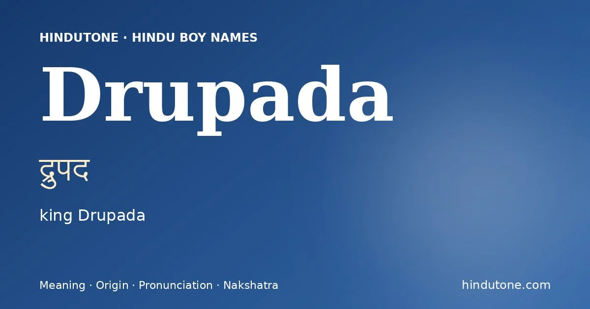 Drupada (द्रुपद) — Hindu boy name meaning “king Drupada”