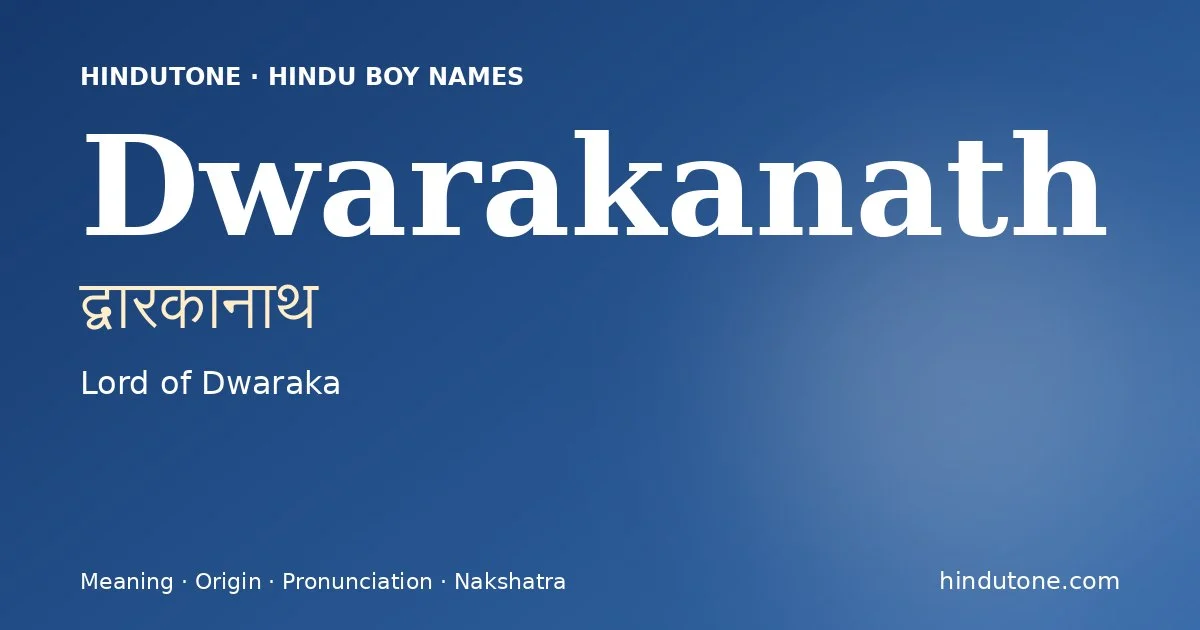 Dwarakanath (द्वारकानाथ) — Hindu boy name meaning “Lord of Dwaraka”
