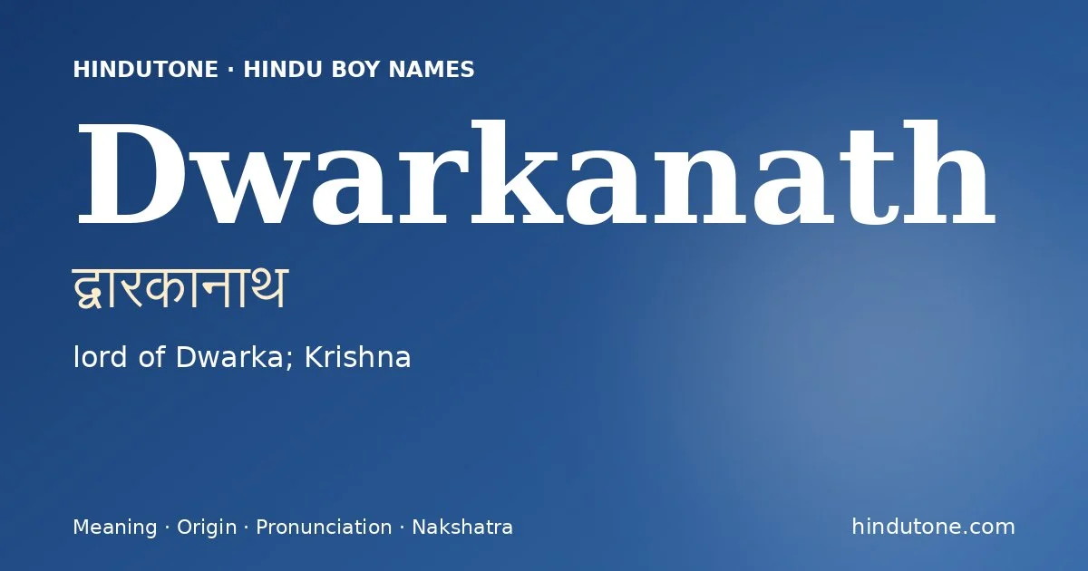 Dwarkanath (द्वारकानाथ) — Hindu boy name meaning “lord of Dwarka; Krishna”