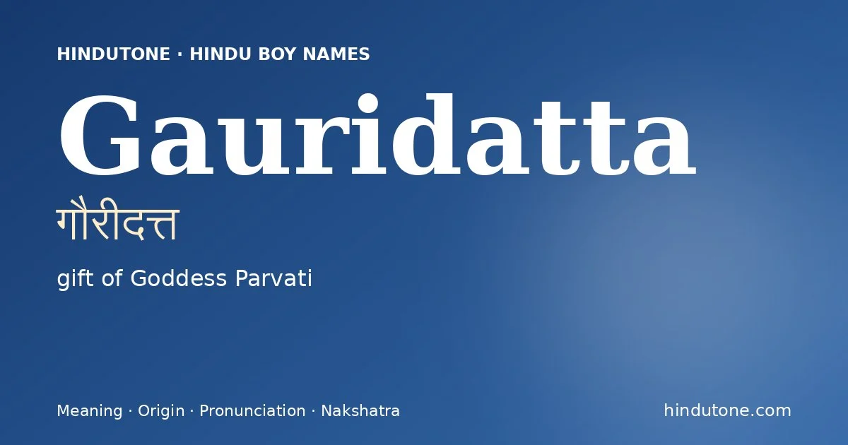 Gauridatta (गौरीदत्त) — Hindu boy name meaning “gift of Goddess Parvati”
