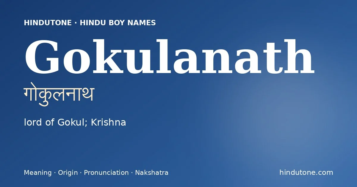 Gokulanath (गोकुलनाथ) — Hindu boy name meaning “lord of Gokul; Krishna”