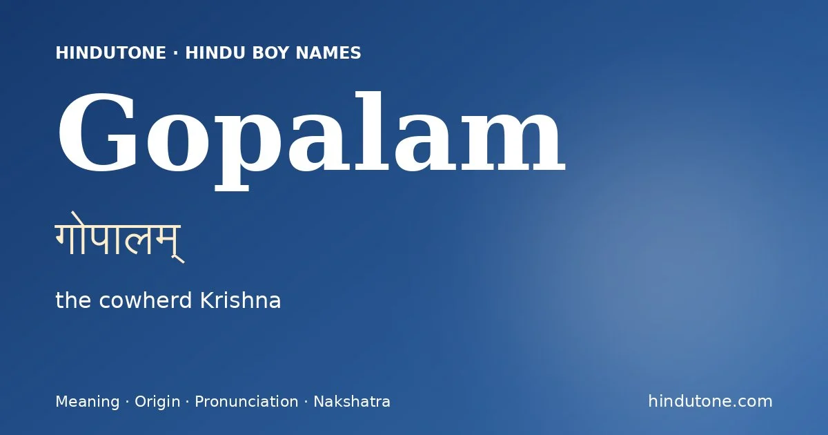 Gopalam (गोपालम्) — Hindu boy name meaning “the cowherd Krishna”