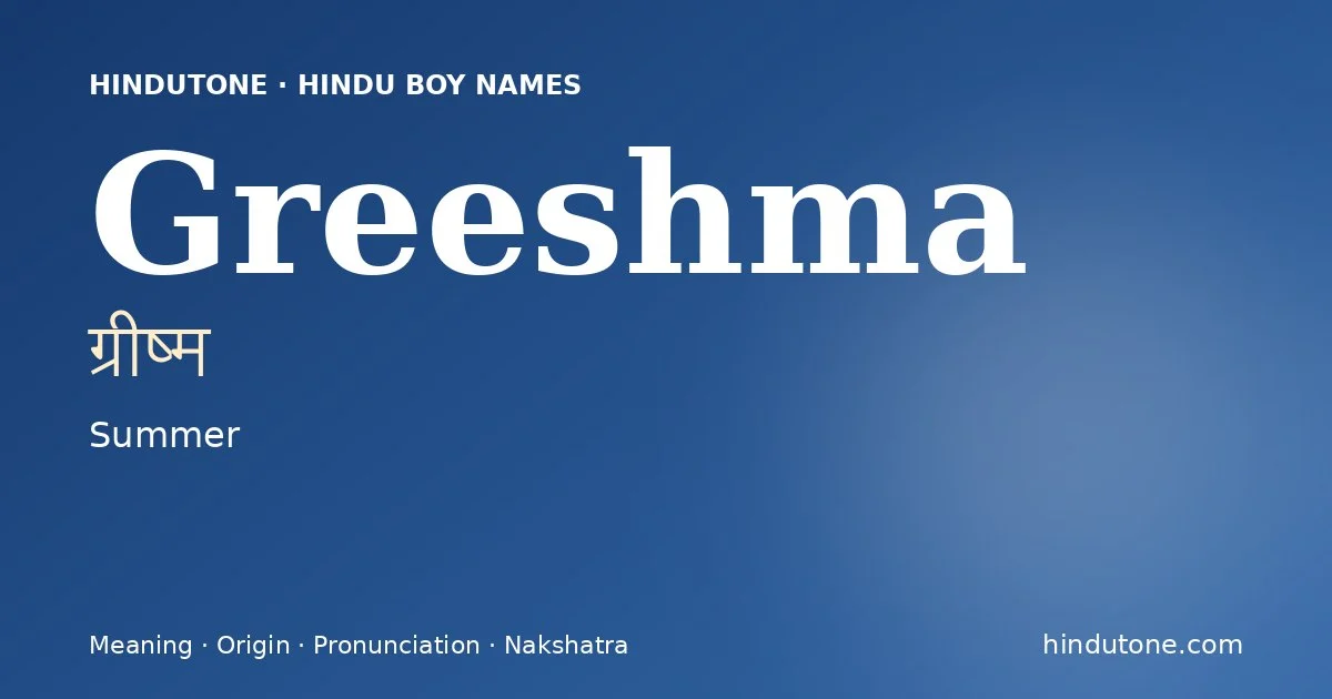 Greeshma (ग्रीष्म) — Hindu boy name meaning “Summer”
