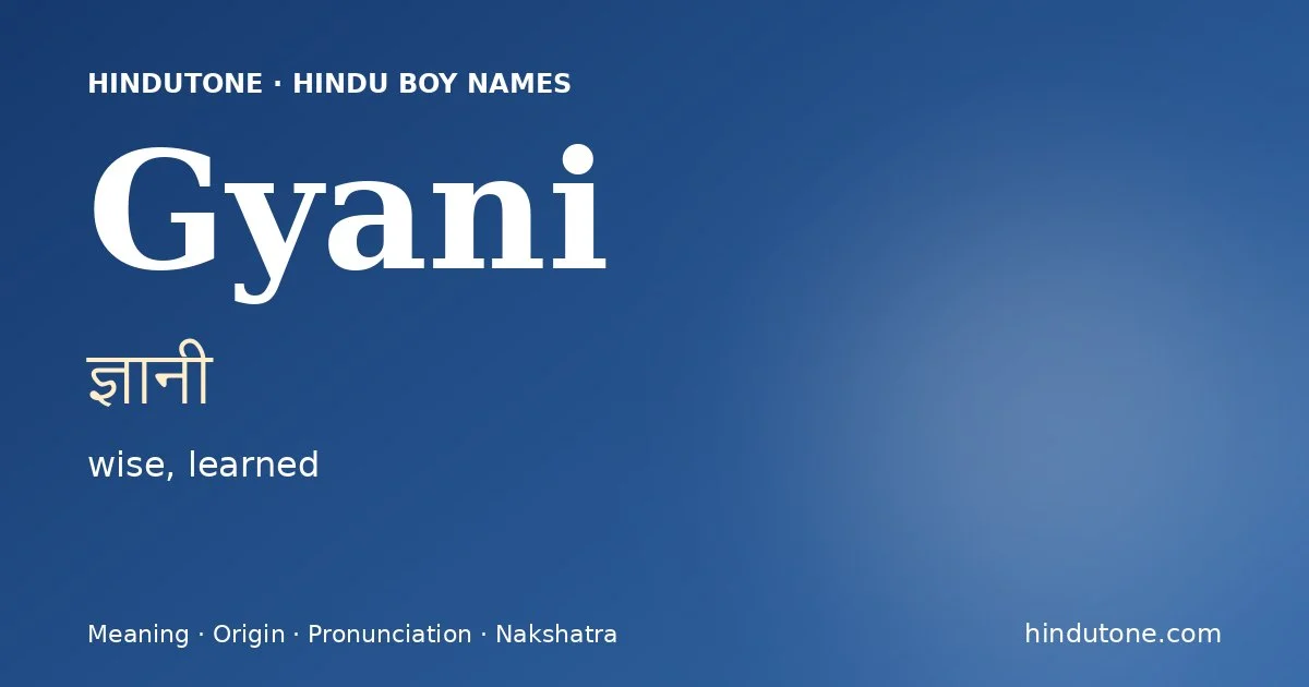 Gyani (ज्ञानी) — Hindu boy name meaning “wise, learned”