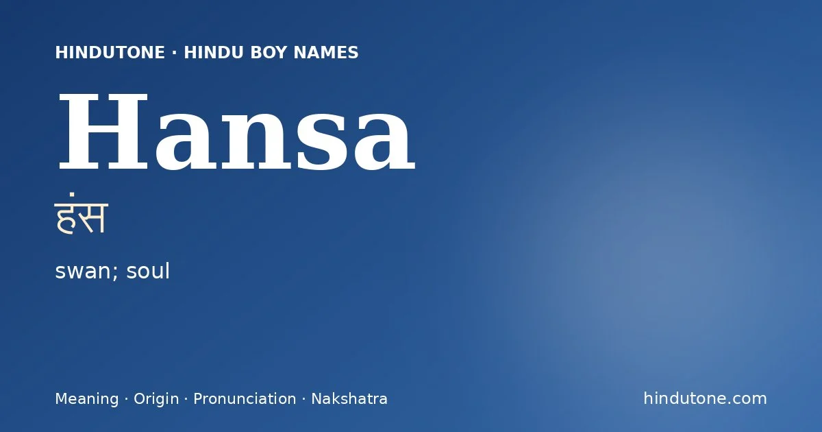 Hansa (हंस) — Hindu boy name meaning “swan; soul”