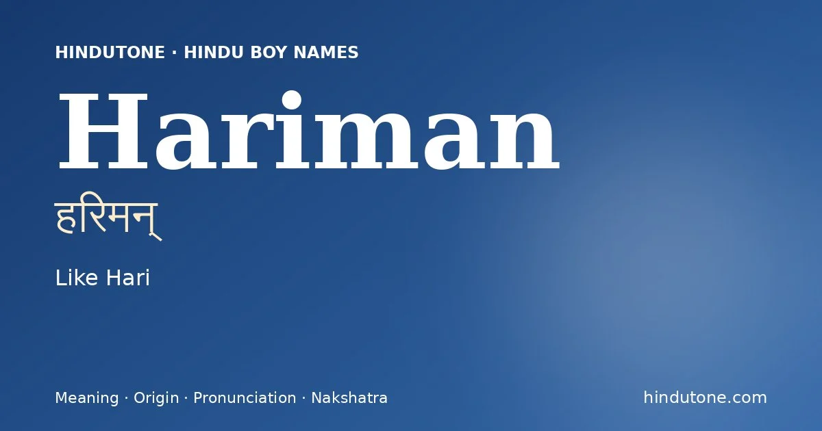 Hariman (हरिमन्) — Hindu boy name meaning “Like Hari”