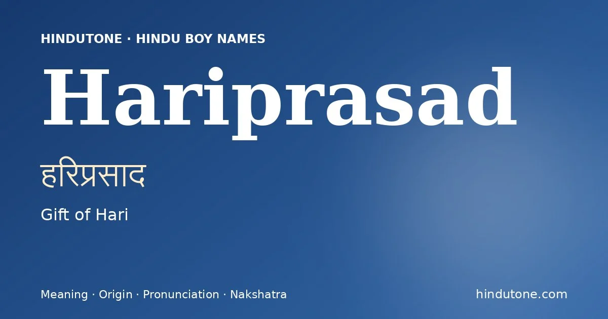 Hariprasad (हरिप्रसाद) — Hindu boy name meaning “Gift of Hari”