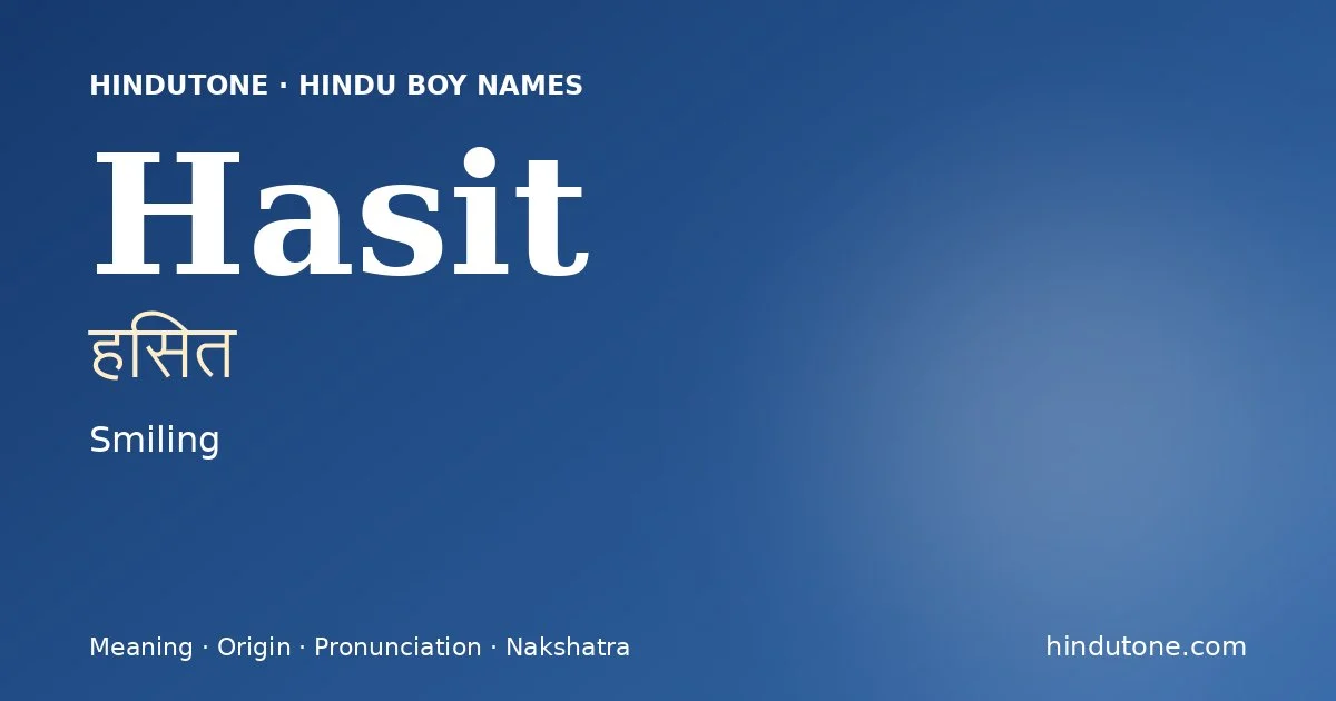 Hasit (हसित) — Hindu boy name meaning “Smiling”