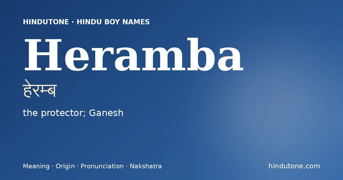 Heramba (हेरम्ब) — Hindu boy name meaning “the protector; Ganesh”