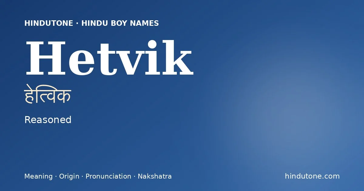 Hetvik — Hindu Boy Names with H