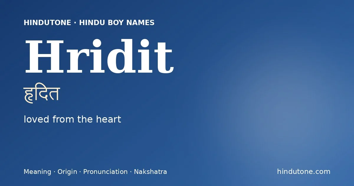 Hridit (हृदित) — Hindu boy name meaning “loved from the heart”