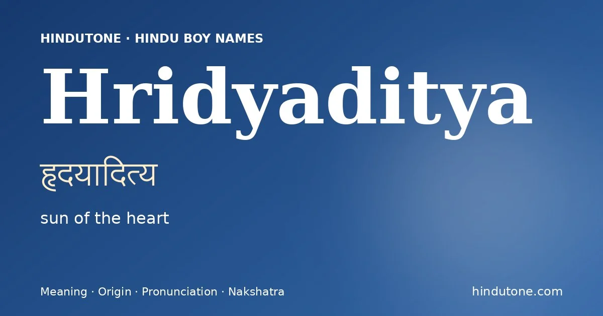 Hridyaditya (हृदयादित्य) — Hindu boy name meaning “sun of the heart”