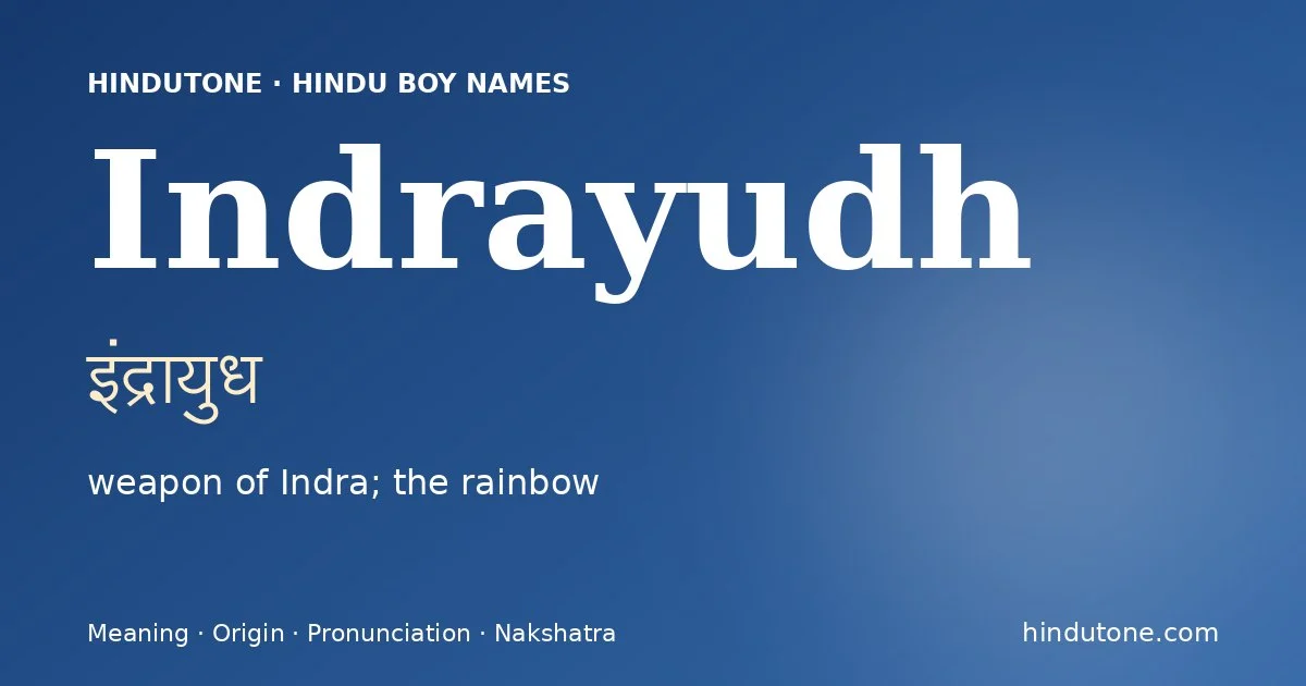 Indrayudh (इंद्रायुध) — Hindu boy name meaning “weapon of Indra; the rainbow”