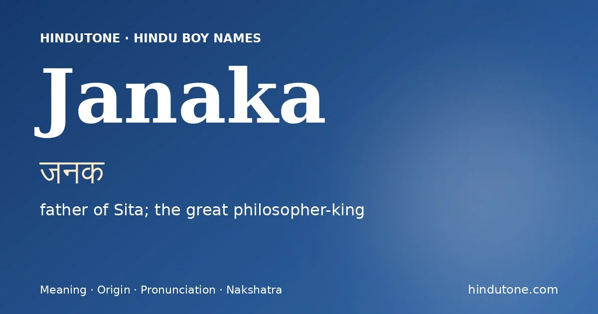 Janaka (जनक) — Hindu boy name meaning “father of Sita; the great philosopher-king”