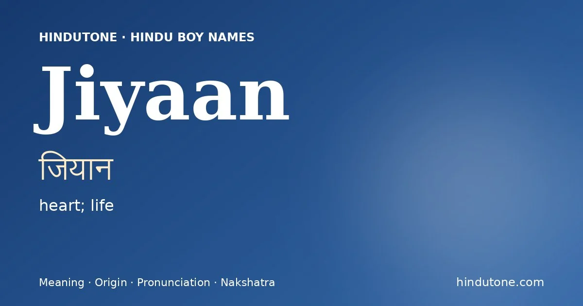 Jiyaan (जियान) — Hindu boy name meaning “heart; life”