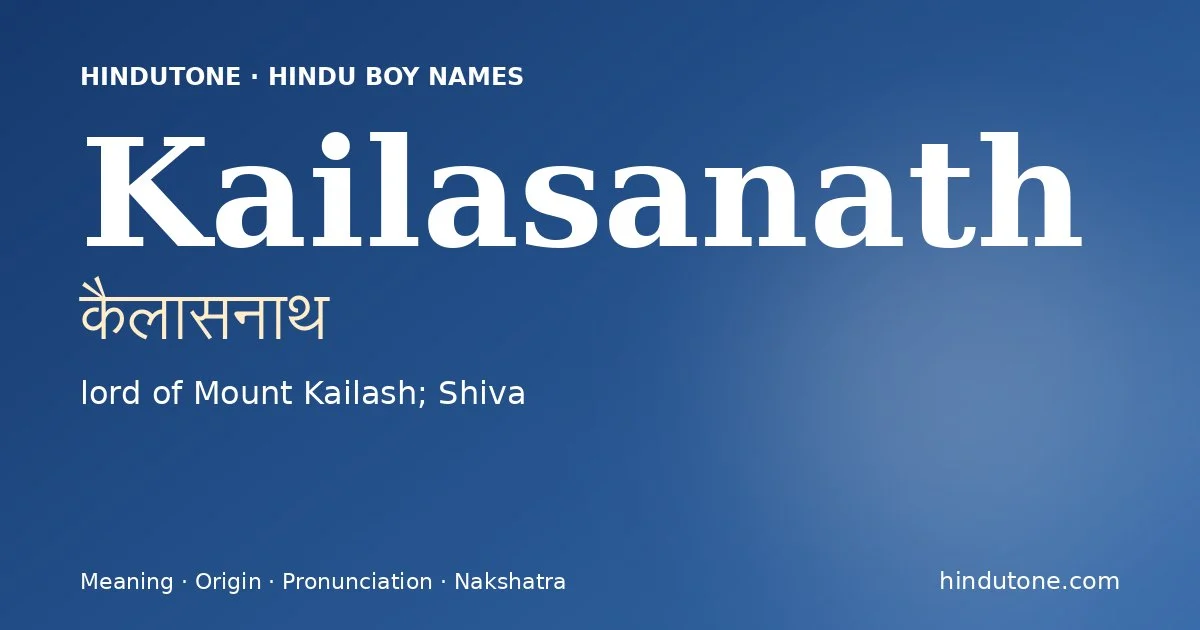 Kailasanath (कैलासनाथ) — Hindu boy name meaning “lord of Mount Kailash; Shiva”