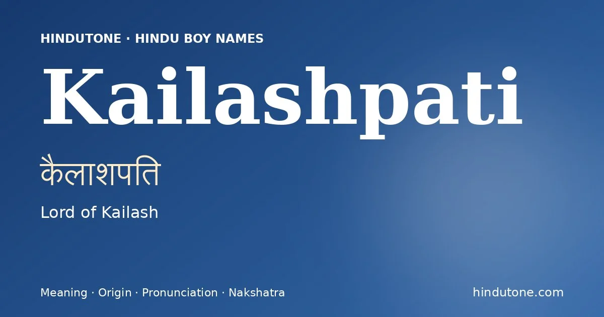 Kailashpati (कैलाशपति) — Hindu boy name meaning “Lord of Kailash”