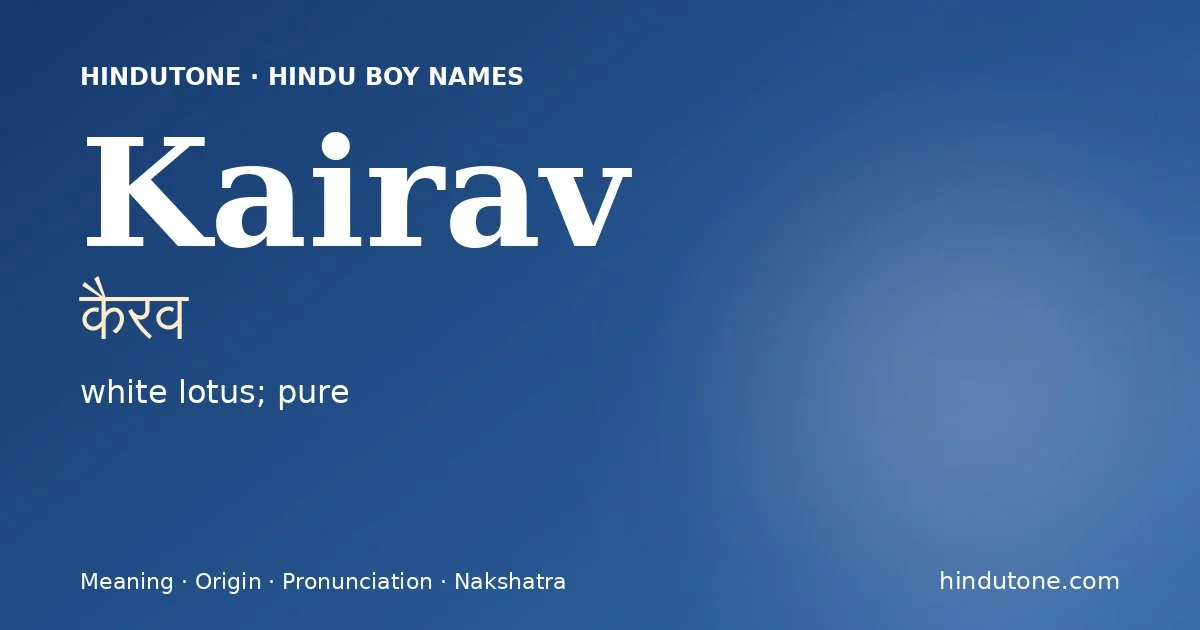 Kairav (कैरव) — Hindu boy name meaning “white lotus; pure”