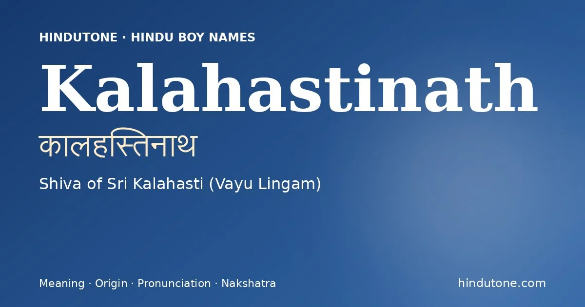 Kalahastinath (कालहस्तिनाथ) — Hindu boy name meaning “Shiva of Sri Kalahasti (Vayu Lingam)”