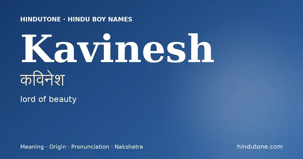 Kavinesh (कविनेश) — Hindu boy name meaning “lord of beauty”