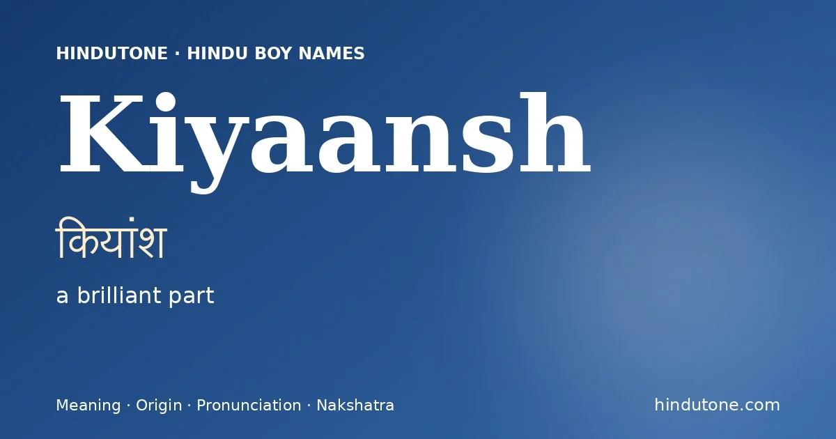 Kiyaansh (कियांश) — Hindu boy name meaning “a brilliant part”