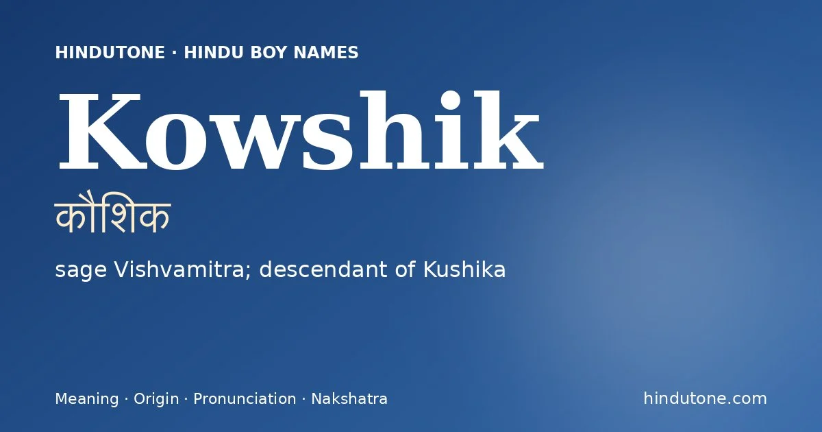 Kowshik (कौशिक) — Hindu boy name meaning “sage Vishvamitra; descendant of Kushika”