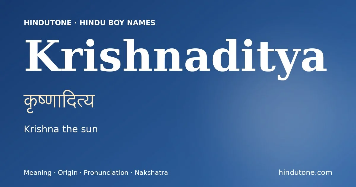 Krishnaditya (कृष्णादित्य) — Hindu boy name meaning “Krishna the sun”