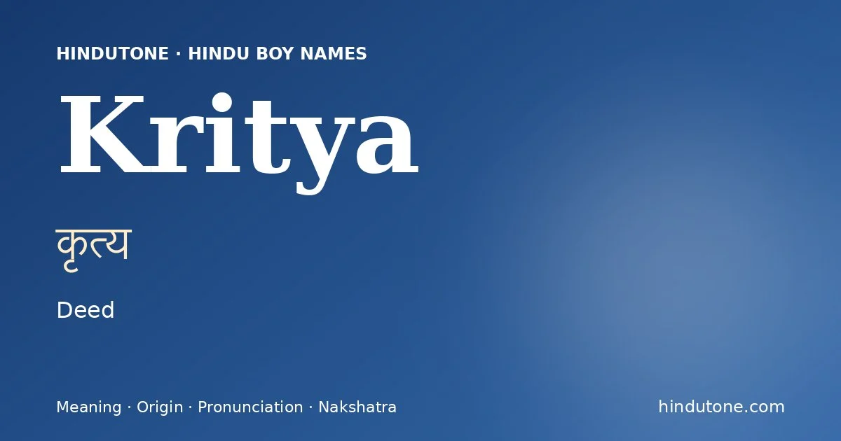 Kritya (कृत्य) — Hindu boy name meaning “Deed”