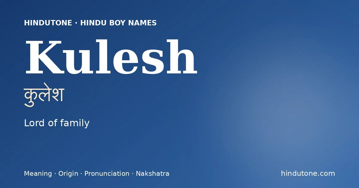 Kulesh (कुलेश) — Hindu boy name meaning “Lord of family”