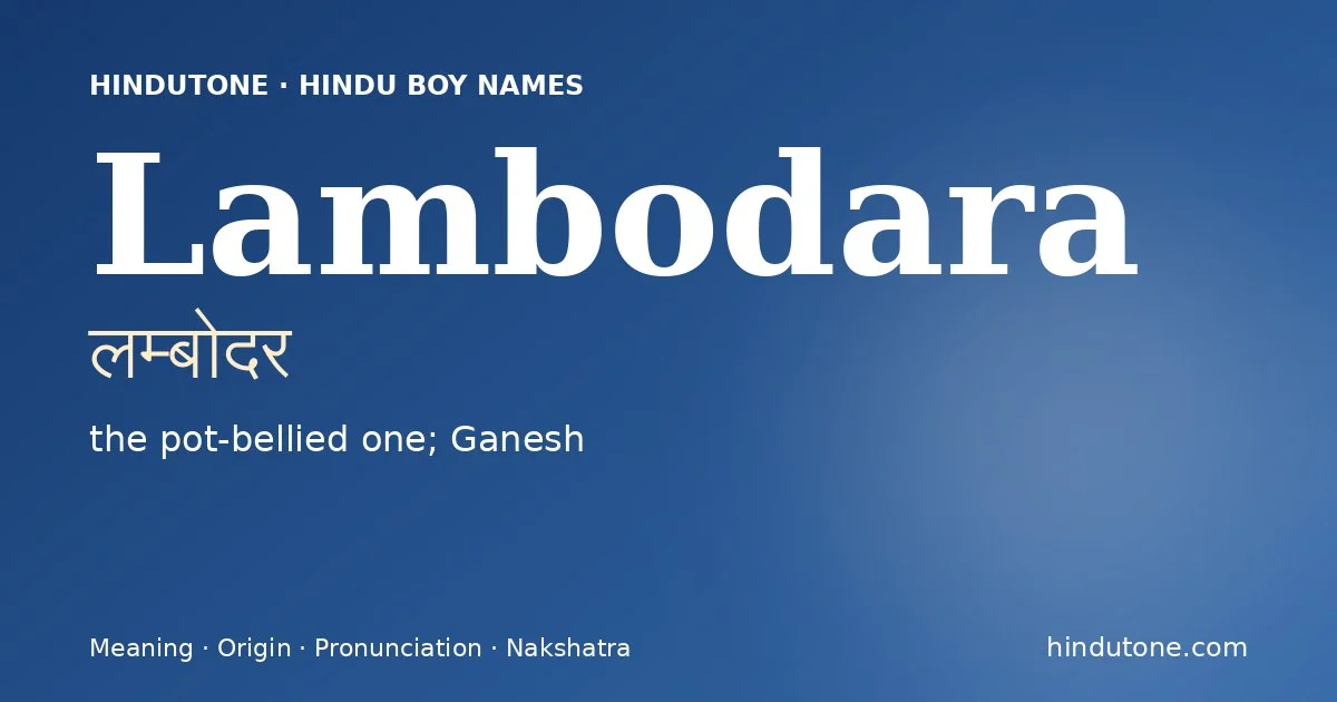 Lambodara (लम्बोदर) — Hindu boy name meaning “the pot-bellied one; Ganesh”