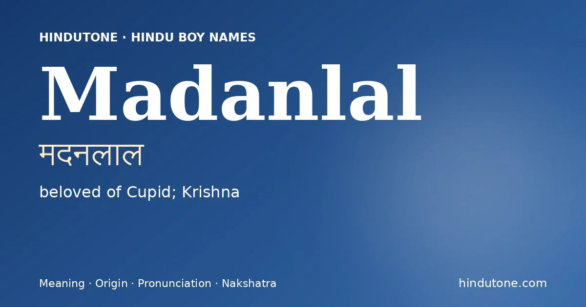 Madanlal (मदनलाल) — Hindu boy name meaning “beloved of Cupid; Krishna”
