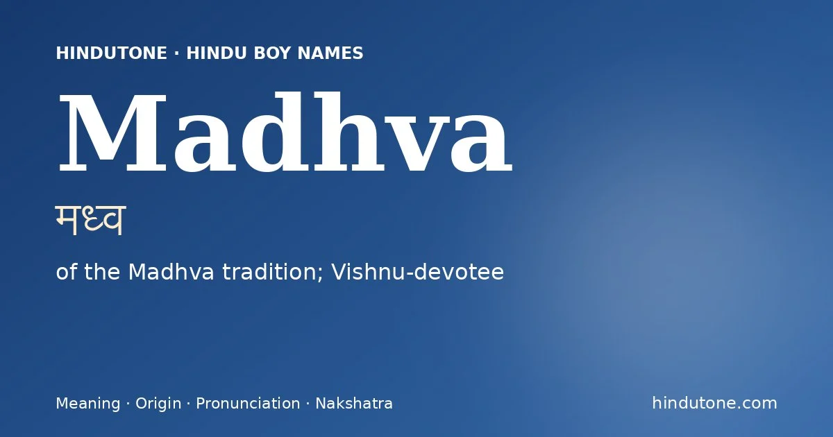 Madhva (मध्व) — Hindu boy name meaning “of the Madhva tradition; Vishnu-devotee”