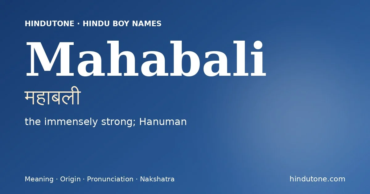 Mahabali (महाबली) — Hindu boy name meaning “the immensely strong; Hanuman”