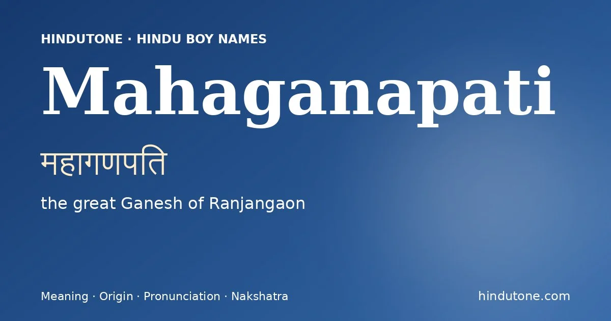Mahaganapati (महागणपति) — Hindu boy name meaning “the great Ganesh of Ranjangaon”