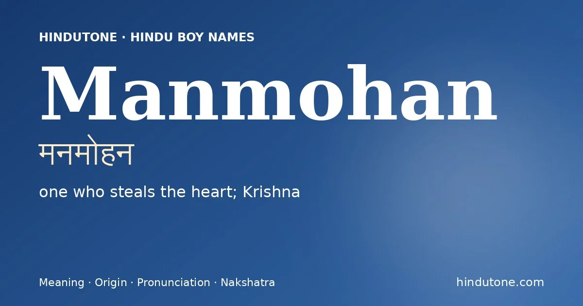 Manmohan (मनमोहन) — Hindu boy name meaning “one who steals the heart; Krishna”
