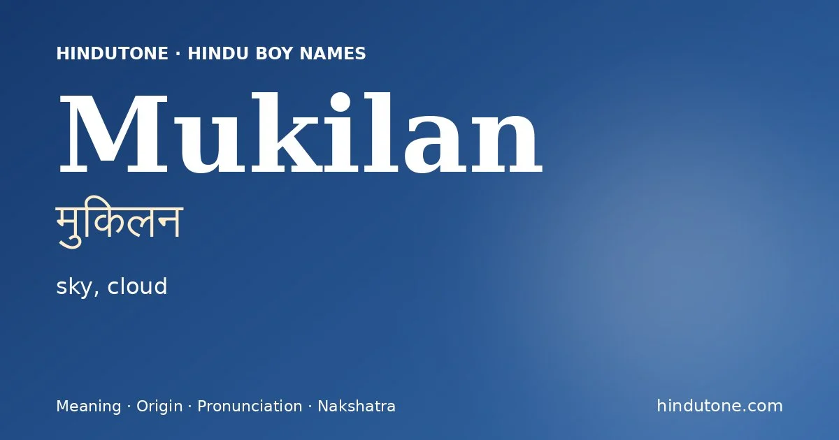 Mukilan (मुकिलन) — Hindu boy name meaning “sky, cloud”