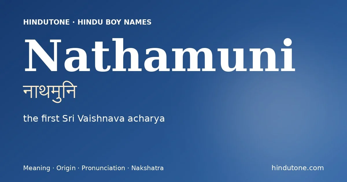 Nathamuni (नाथमुनि) — Hindu boy name meaning “the first Sri Vaishnava acharya”