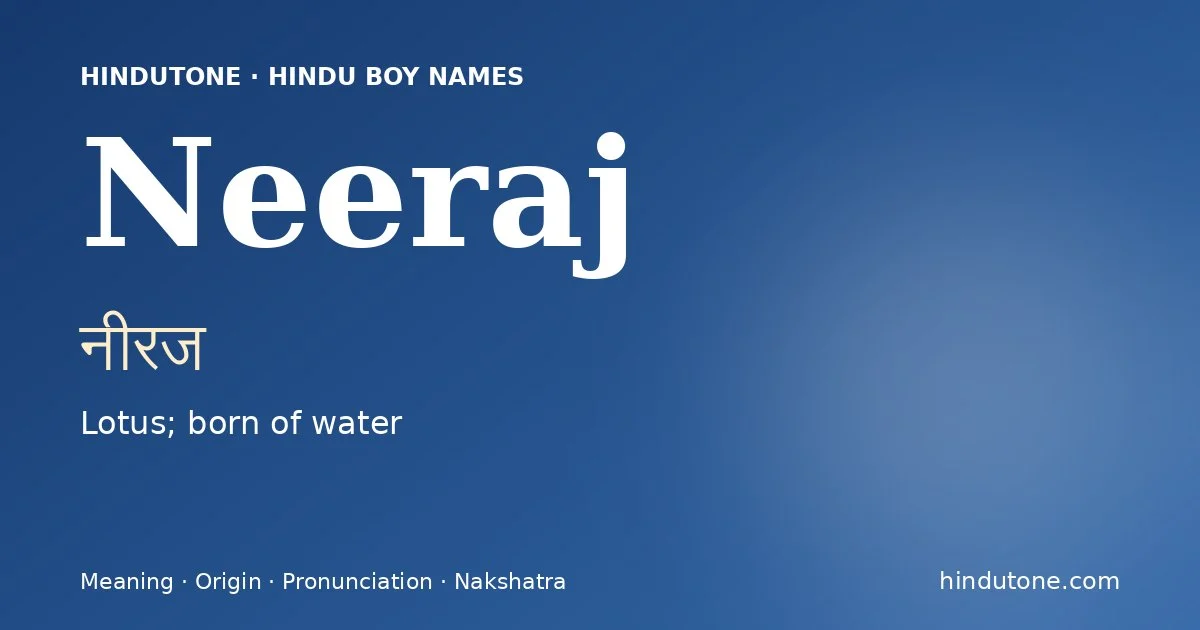 Neeraj (नीरज) — Hindu boy name meaning “Lotus; born of water”